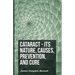 Cataract - Its Nature, Causes, Prevention, And Cure