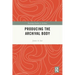 Producing the Archival Body