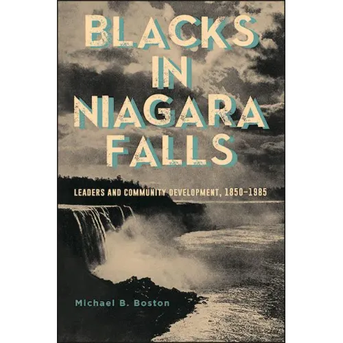 Blacks in Niagara Falls: Leaders and Community Development, 1850-1985
