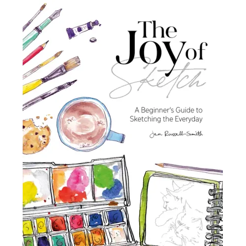 The Joy of Sketch: A Beginner's Guide to Sketching the Everyday