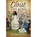 Christ, the King: A Pastor's Look at The Gospel of Matthew