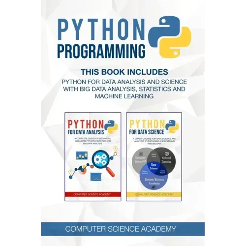 Python Programming: This Book Includes: Python for Data Analysis and Science with Big Data Analysis, Statistics and Machine Learning.
