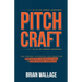 Pitch Craft: The Proven Playbook for Crafting Persuasive Presentations in High-Stakes Pursuits