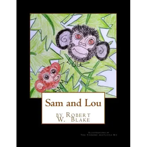 Sam and Lou: Illustrations by Teri Theberge aka/Little Bit