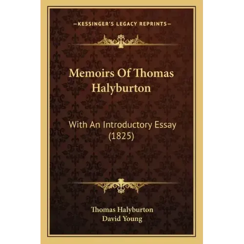 Memoirs Of Thomas Halyburton: With An Introductory Essay (1825)