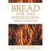 Bread for the Wilderness: Baking as Spiritual Craft