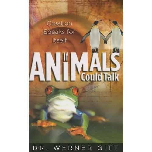 If Animals Could Talk: Creation Speaks for Itself