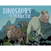 Dinosaurs of the Arctic: English Edition