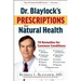 Dr. Blaylock's Prescriptions for Natural Health: 70 Remedies for Common Conditions