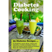 Diabetes Cooking: 93 Diabetes Recipes for Breakfast, Lunch, Dinner, Snacks and Smoothies. A Guide to Diabetes Foods to Help You Prepare
