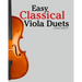 Easy Classical Viola Duets: Featuring Music of Bach, Mozart, Beethoven, Vivaldi and Other Composers.