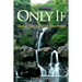 Only If: Change Your Life, Live Your Dream