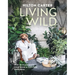 Living Wild: How to Plant Style Your Home and Cultivate Happiness
