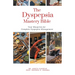 The Dyspepsia Mastery Bible: Your Blueprint For Complete Dyspepsia Management