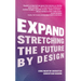 Expand: Stretching the Future by Design