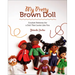 My Pretty Brown Doll: Crochet Patterns for a Doll That Looks Like You
