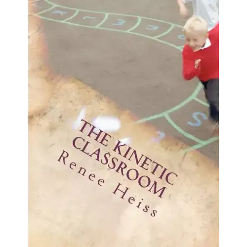 The Kinetic Classroom: Activities that Move Students to Learn
