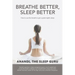 Breathe Better, Sleep Better: How to Use the the Breath to Get a Great Night's Sleep