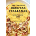 Las Clasicas Recetas Italianas 2022: Muchas Recetas de Antigua Tradición