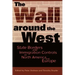 The Wall Around the West: State Borders and Immigration Controls in North America and Europe