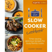 The Slow Cooker Cookbook: Time-Saving Delicious Recipes for Busy Family Cooks