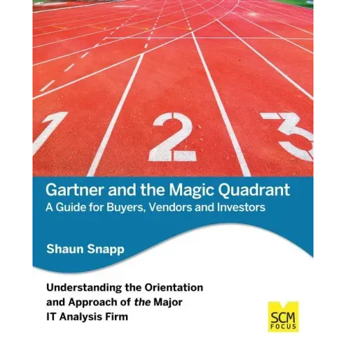 Gartner and the Magic Quadrant: A Guide for Buyers, Vendors and Investors