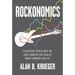 Rockonomics: A Backstage Tour of What the Music Industry Can Teach Us about Economics and Life