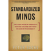 Standardized Minds: The High Price of America's Testing Culture and What We Can Do to Change It
