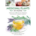 Medicinal Plants at Home: More Than 100 Natural Remedies for Healing Common Ailments