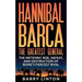 Hannibal Barca, The Greatest General: The Meteoric Rise, Defeat, And Destruction Of Rome's Fiercest Rival