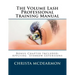 The Volume Lash Extension Professional Training Manual: Taking The Next Step In Your Lash Extension Career