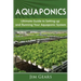 Aquaponics: A Guide To Setting Up Your Aquaponics System, Grow Fish and Vegetables, Aquaculture, Raise fish, Fisheries, Growing Vegetables