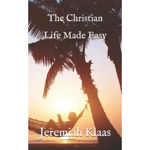 The Christian Life Made Easy