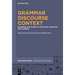 Grammar - Discourse - Context: Grammar and Usage in Language Variation and Change