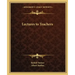 Lectures to Teachers