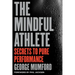 The Mindful Athlete: Secrets to Peak Performance