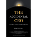 The Accidental CEO - A Leader's Journey from Ego to Purpose