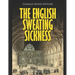 The English Sweating Sickness: The History and Legacy of the Mysterious Disease that Plagued Medieval London