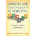 Parents and Grandparents as Spiritual Guides: Nurturing Children of the Promise