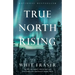 True North Rising: My Fifty-Year Journey with the Inuit and Dene Leaders Who Transformed Canada's North