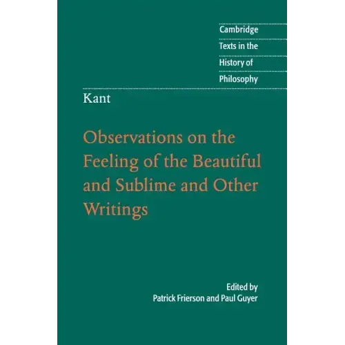 Kant: Observations on the Feeling of the Beautiful and Sublime and Other Writings