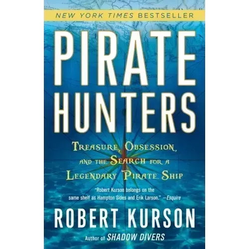 Pirate Hunters: Treasure, Obsession, and the Search for a Legendary Pirate Ship