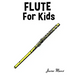 Flute for Kids: Christmas Carols, Classical Music, Nursery Rhymes, Traditional & Folk Songs!