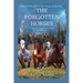 The Forgotten Horses: A Sequel to The Horses Know Trilogy & Horses Forever
