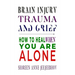Brain Injury, Trauma, and Grief: How to Heal When You Are Alone
