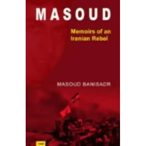 Masoud: Memoirs of an Iranian Rebel