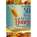 50 Ways to Eat Your Honey: Healthy Honey Recipes for Mastering the Art of Honeylingus
