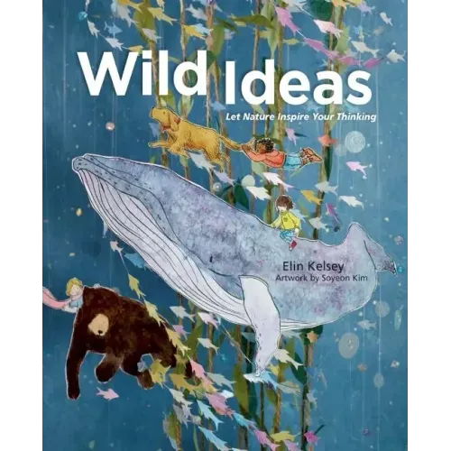 Wild Ideas: Let Nature Inspire Your Thinking