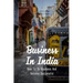 Business In India: How To Do Business And Become Successful: Understand Indian Culture To Do Business