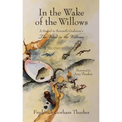 In the Wake of the Willows (2nd Edition): A Sequel to Kenneth Grahame's, The Wind in the Willows